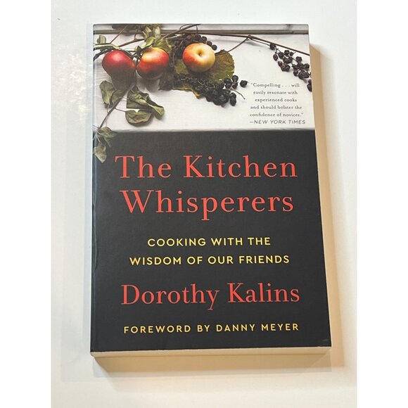 The Kitchen Whisperers Book Cooking Wisdom Essays Food Mentors Dorothy Kalins - Picture 1 of 6